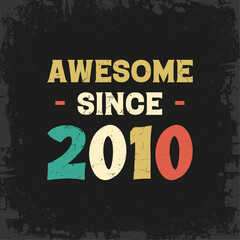 awesome since 2010 t shirt design - obrazy, fototapety, plakaty