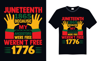 Juneteenth 1865 Because My Ancestors Were Free Weren’t Free 1776 - Black History Month Day t shirts design, Hand lettering inspirational quotes isolated on Black background, For the design of postcard