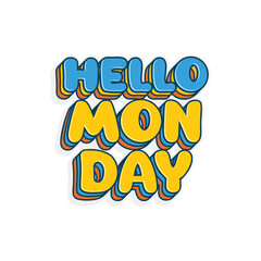 Hello Monday. Short positive quote to live life. Fun colorful typography for poster, banner, social media purpose. Vector illustration