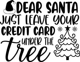 dear santa Christmas text design for T-shirts and apparel, holiday text design on plain white background for shirt, hoodie, sweatshirt, card, tag, mug, icon, logo or badge, dear santa leave your card