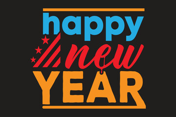 Happy New Year typography t-shirt design vector file 