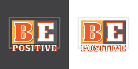 Be positive typography t-shirt design.