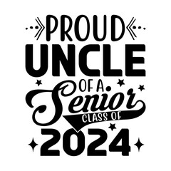 Proud Uncle Of A Senior Class Of 2024 Svg