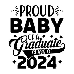 Proud Baby Of A Graduate Class Of 2024 Svg