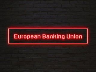 European Banking Union のネオン文字