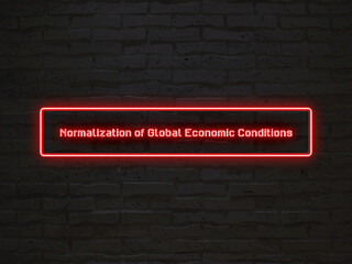 Normalization of Global Economic Conditions のネオン文字