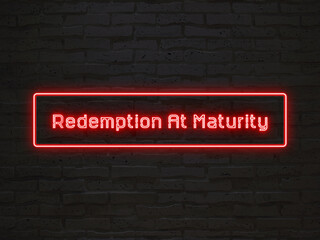Redemption At Maturity のネオン文字