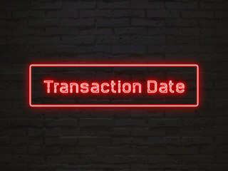 Transaction Date のネオン文字