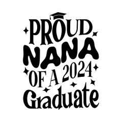 Proud Nana of a 2024 Graduate Svg