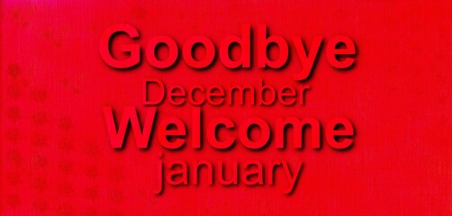 Goodbye December Welcome January Amazing design