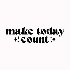 Make today count, Rear View Mirror with motivational quotes illustration