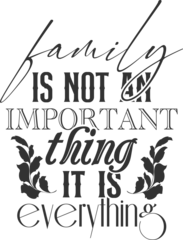 Fotobehang Family Is Not An Important Thing It Is Everything - Vintage Home Decoration Design © Minty