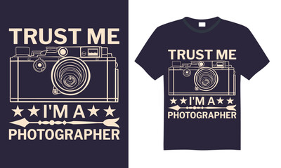Trust Me I'm A Photographer - Photographer T shirt Design, Modern calligraphy, Conceptual handwritten phrase calligraphic, Cutting Cricut and Silhouette, EPS 10
