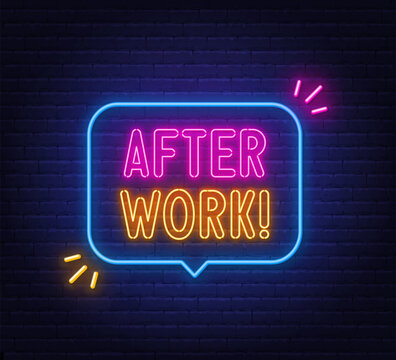 After Work neon sign in the speech bubble on brick wall background.