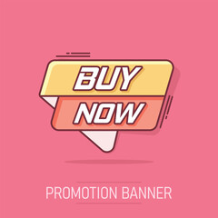 Vector cartoon buy now banner icon in comic style. Badge shopping illustration pictogram. Buy now business splash effect concept. - obrazy, fototapety, plakaty