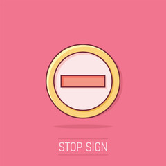 Vector cartoon stop sign icon in comic style. Danger symbol concept illustration pictogram. Stop alert business splash effect concept.