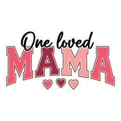 One Loved Mama, Valentine varsity college text design with heart for Valentine's Day celebration