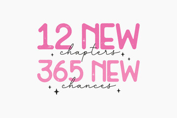 12 New Chapters 12 New Chances Pink New Year typography t shirt design