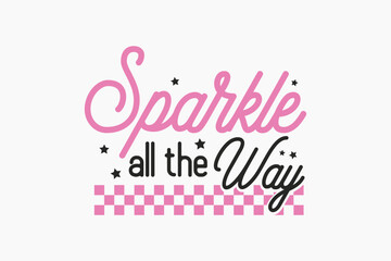Sparkle all the way Pink New Year typography t shirt design