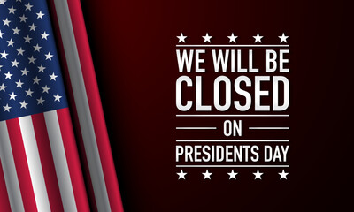 Closed on Presidents Day Background Design.