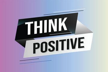 think positive word concept vector illustration with lines modern futuristic 3d style for landing page template ui web mobile app poster banner flyer background gift card coupon label wallpaper	
