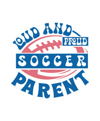loud and proud Soccer parent svg