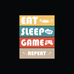 Eat sleep game repeat funny text vector for t-shirt design.