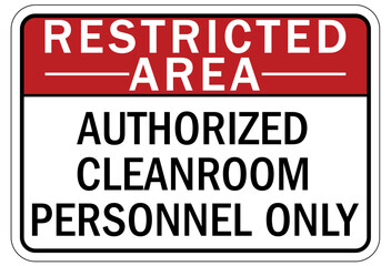 Clean room sign and labels authorized cleanroom personnel only