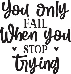 Fototapeta premium You Only Fail when You Stop Trying