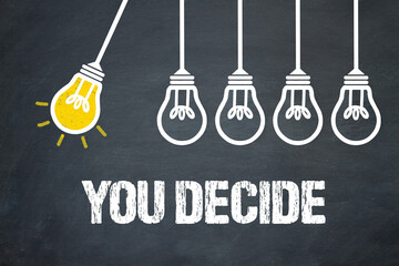 You decide	