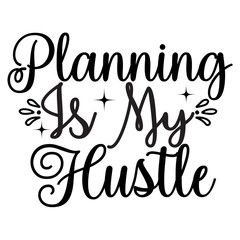 Planning Is My Hustle SVG Cut File