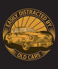 Easily Distracted By Old Cars  T-shirt Design Car Vector Design Car Vector