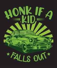 Honk If A Kid Falls Out T-shirt Design Car Vector Design Car Vector 