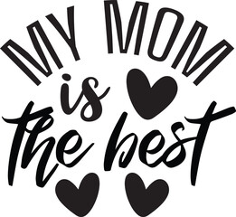 My Mom Is the best svg
