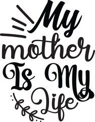 My Mother Is My Life svg