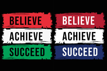 Believe achieve succeed quote typography t shirt design template. Motivation and inspiration quote typography t shirt design template 