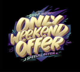 Only weekend offer, special offer, web banner or poster template
