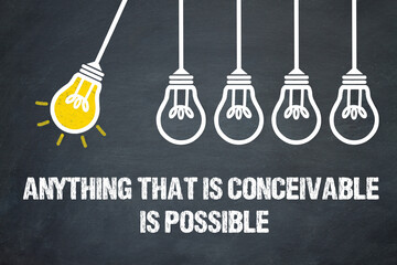 Anything that is conceivable is possible	