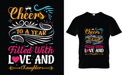 Cheers  to a year  filled with  love and  laughter   Happy New Year T-Shirt Design Template 