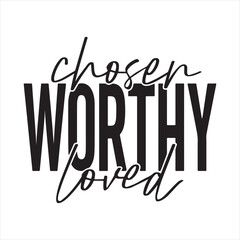 Fototapeta premium chosen worthy loved background inspirational positive quotes, motivational, typography, lettering design