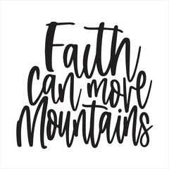 faith can more mountains background inspirational positive quotes, motivational, typography, lettering design