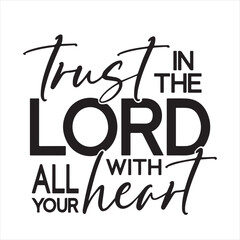 trust in the lord with all your heart background inspirational positive quotes, motivational, typography, lettering design