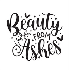 beauty from ashes logo inspirational positive quotes, motivational, typography, lettering design