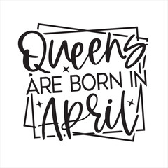 queens are born in april background inspirational positive quotes, motivational, typography, lettering design