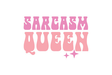  Sarcasm Queen Pink Funny Girl Quote SVG Typography T shirt design