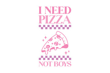 I need Pizza Pink Funny Girl Quote SVG Typography T shirt design