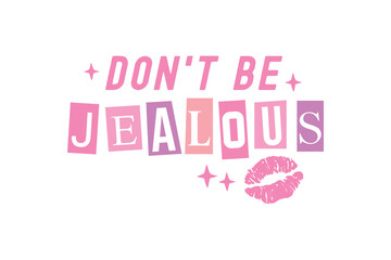 Fototapeta na wymiar Don’t Be Jealous Pink Funny Girl Quote SVG Typography T shirt design