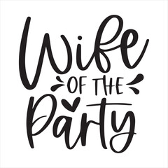 wife of the party background inspirational positive quotes, motivational, typography, lettering design