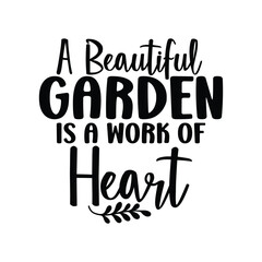 A Beautiful Garden is a Work of Heart