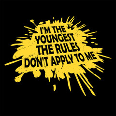 I'm The Youngest The Rules Don't Apply To Me Family Sibling